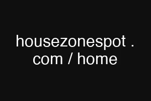 housezonespot . com / home