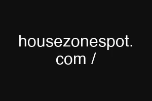 housezonespot. com /