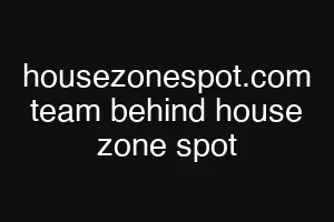 housezonespot.com team behind house zone spot