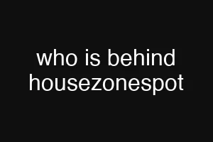 who is behind housezonespot