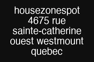 housezonespot 4675 rue sainte-catherine ouest westmount quebec